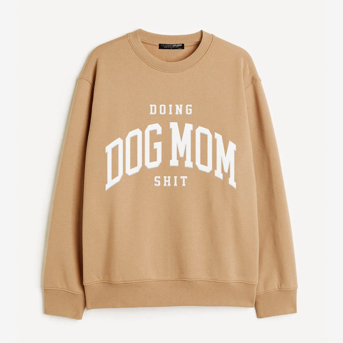 Doing Dog Mom Shit Sweatshirt - Sand