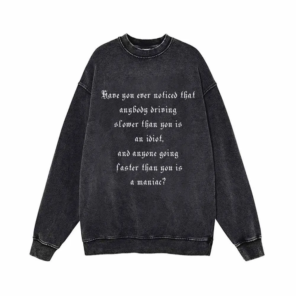 Have You ever noticed that anybody driving Vintage Washed Sweatshirt