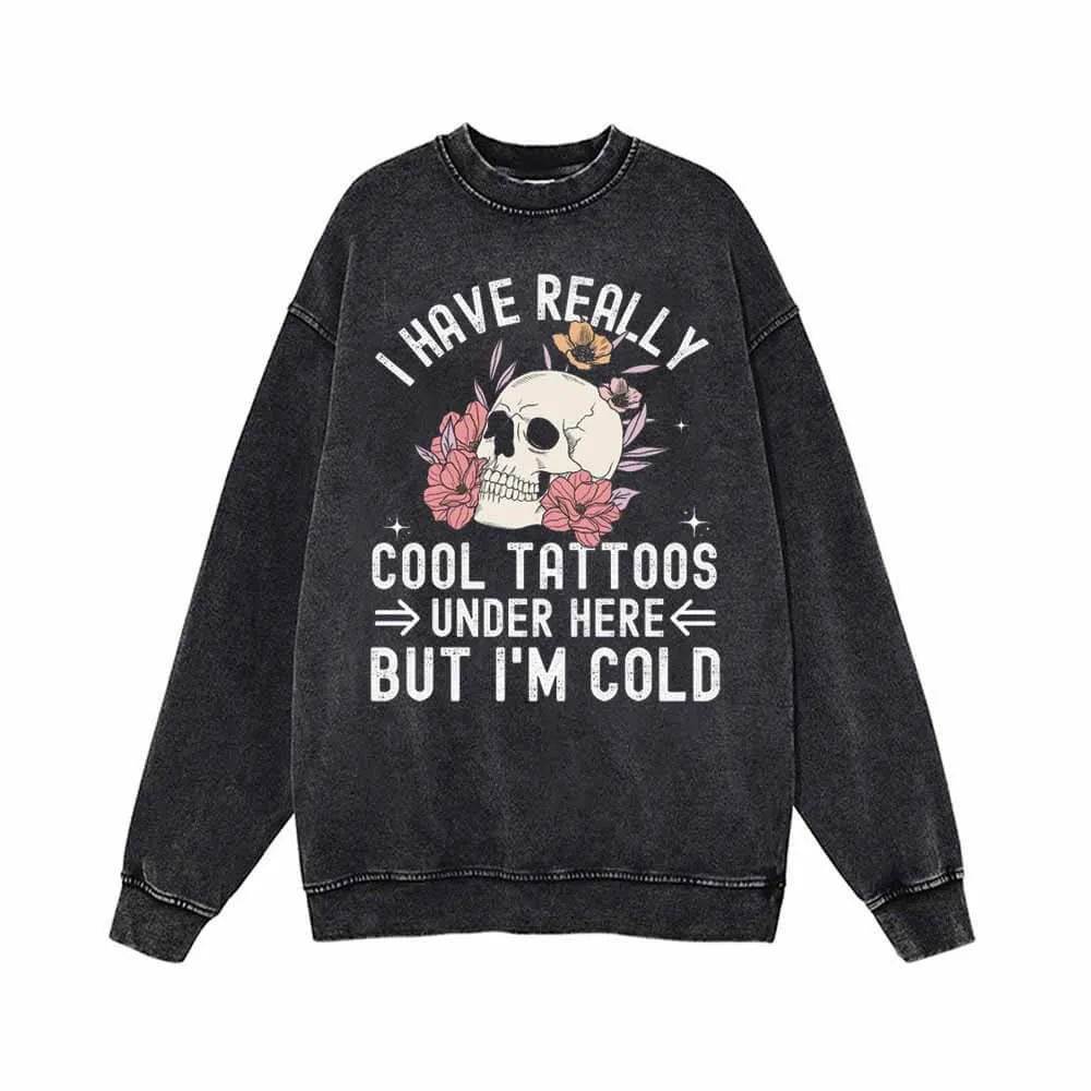I Have Really Cool Tattoos Skull Vintage Washed Sweatshirt