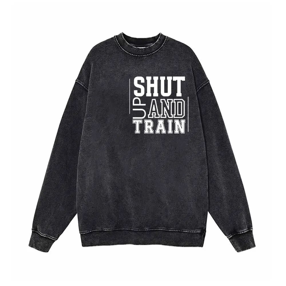 No Pain No Gain Shut Up And Train Vintage Washed Sweatshirt