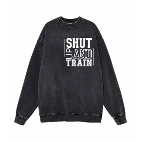 No Pain No Gain Shut Up And Train Vintage Washed Sweatshirt
