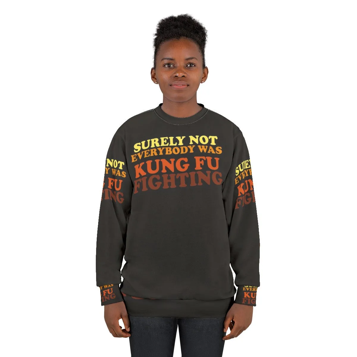 "Surely Not Everybody Was Kung Fu Fighting Sweatshirt 2 - Funny 70s Music Lyrics"