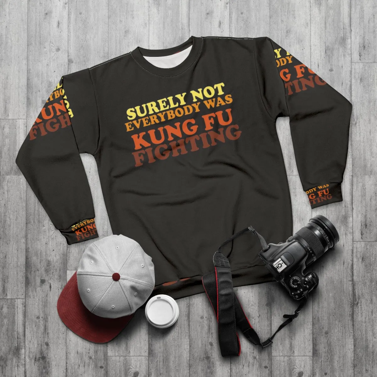 "Surely Not Everybody Was Kung Fu Fighting Sweatshirt 2 - Funny 70s Music Lyrics"