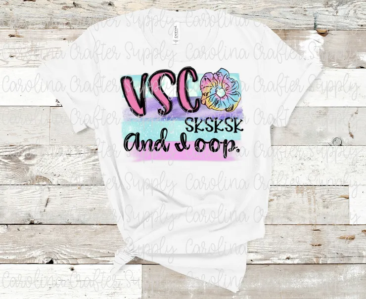 VSCO SKSKSK And I oop! Sublimation Design