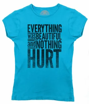 Women's Everything Was Beautiful and Nothing Hurt T-Shirt - Kurt Vonnegut Quote