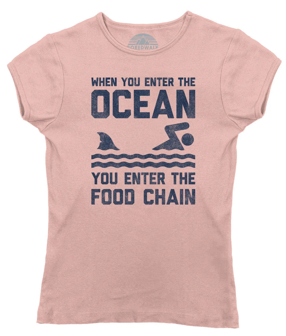 Women's When You Enter the Ocean You Enter the Food Chain Shark T-Shirt