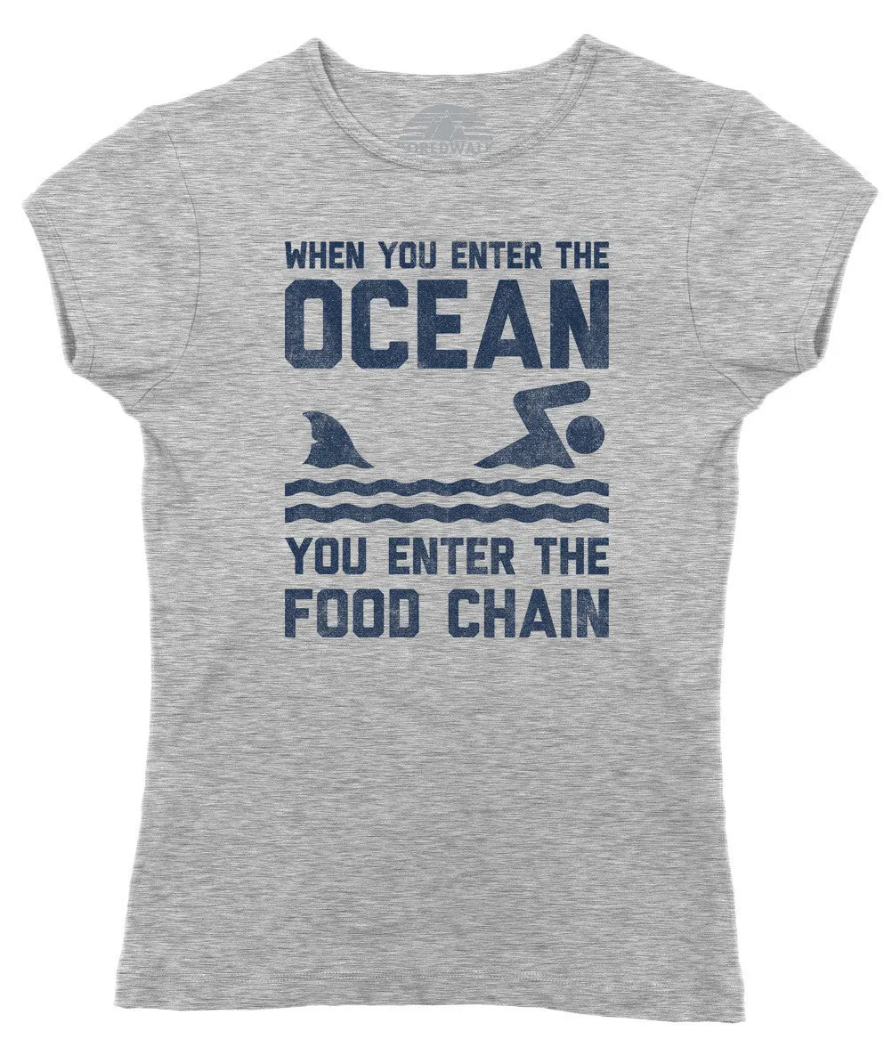 Women's When You Enter the Ocean You Enter the Food Chain Shark T-Shirt