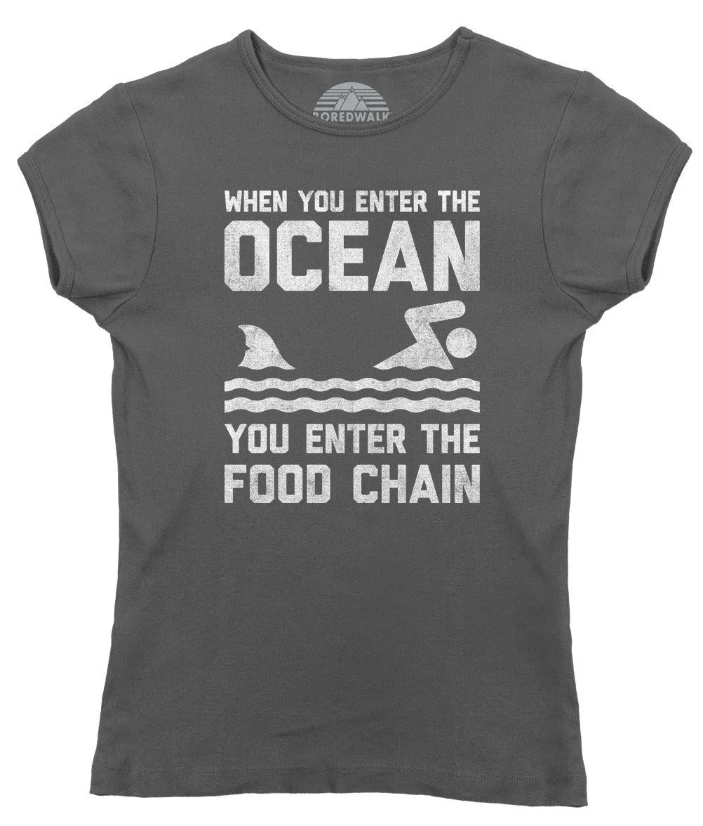 Women's When You Enter the Ocean You Enter the Food Chain Shark T-Shirt
